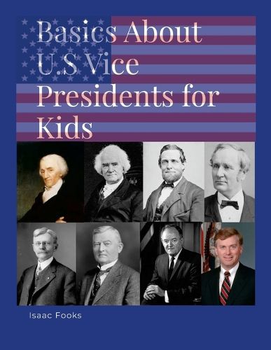 Cover image for Basics About U.S. Vice Presidents for Kids