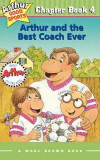 Cover image for Arthur and the Best Coach Ever: Arthur Good Sports Chapter Book 4