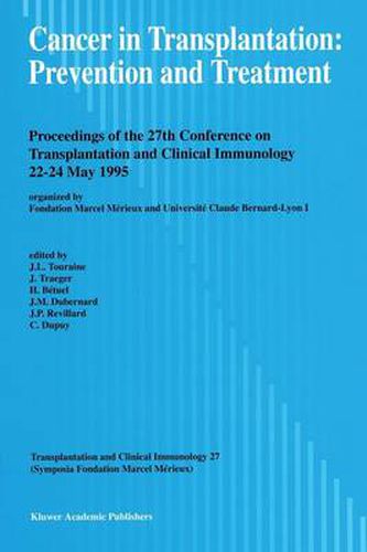 Cancer in Transplantation: Prevention and Treatment: Proceedings of the 27th Conference on Transplantation and Clinical Immunology, 22-24 May 1995