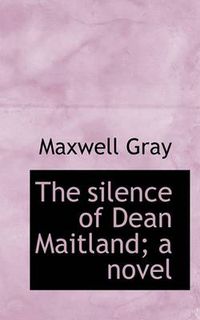 Cover image for The Silence of Dean Maitland: A Novel