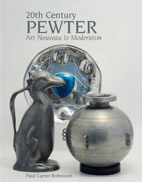Cover image for 20th Century Pewter: Art Nouveau to Modernism