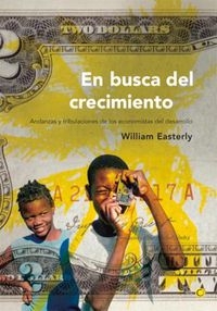 Cover image for En Busca del Crecimiento: Andanzas Y Tribulaciones de Los Economistas del Desarrollo