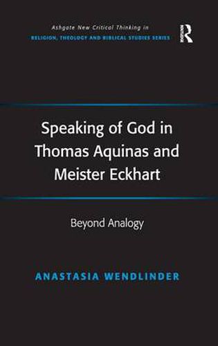 Cover image for Speaking of God in Thomas Aquinas and Meister Eckhart: Beyond Analogy