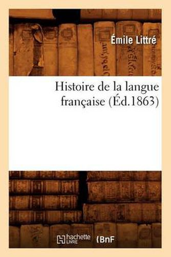 Histoire de la Langue Francaise (Ed.1863)