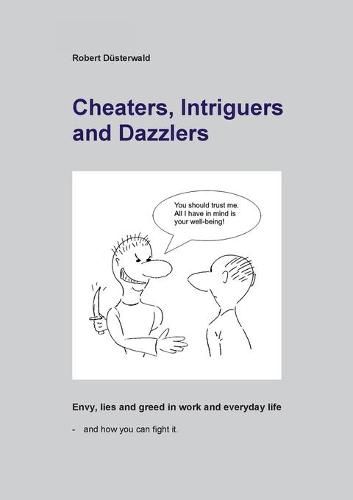 Cover image for Cheaters, Intriguers and Dazzlers: Envy, greed and lies in work and everyday life - and how you can fight it