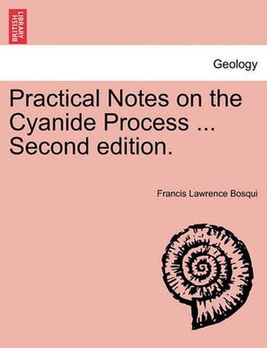 Cover image for Practical Notes on the Cyanide Process ... Second Edition.