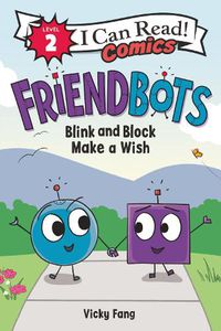 Cover image for Friendbots: Blink and Block Make a Wish