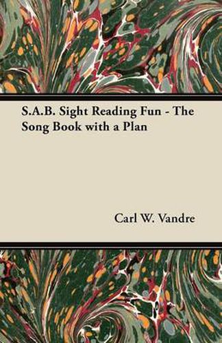 Cover image for S.A.B. Sight Reading Fun - The Song Book with a Plan