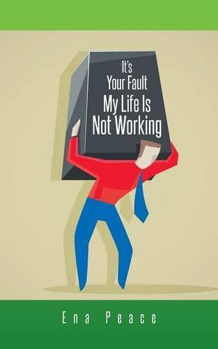 Cover image for It's Your Fault My Life Is Not Working