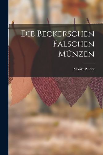 Cover image for Die Beckerschen Falschen Muenzen