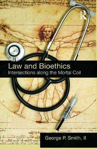 Cover image for Law and Bioethics: Intersections Along the Mortal Coil