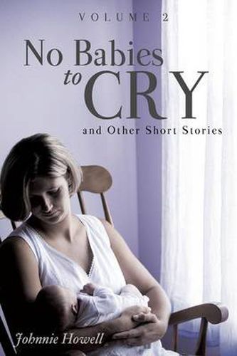 Cover image for No Babies to Cry and Other Short Stories Volume 2