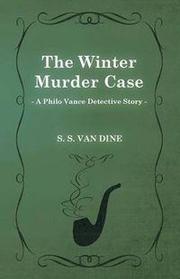 Cover image for The Winter Murder Case (A Philo Vance Detective Story)