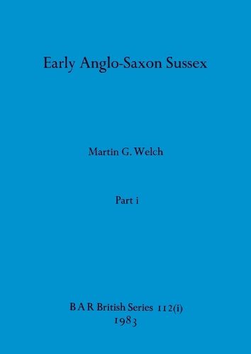 Cover image for Early Anglo-Saxon Sussex, Part i