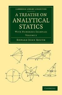 Cover image for A Treatise on Analytical Statics: With Numerous Examples