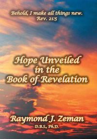 Cover image for Hope Unveiled in the Book of Revelation