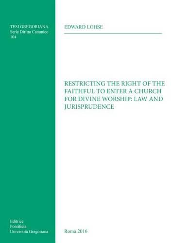 Cover image for Restricting the Right of the Faithful to Enter a Church for Divine Worship: Law and Jurisprudence