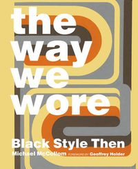 Cover image for The Way We Wore: Black Style Then