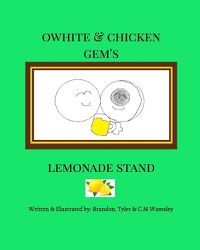 Cover image for Owhite and Chicken Gem's Lemonade Stand