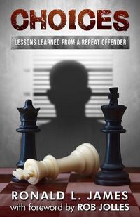 Cover image for Choices: Lessons Learned from a Repeat Offender