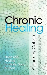 Cover image for Chronic Healing: Hope and Healing for Body, Soul, & Spirit