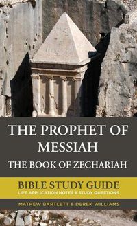 Cover image for The Prophet of Messiah: The Book of Zechariah