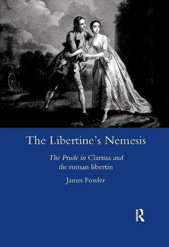 The Libertine's Nemesis the Prude in Clarissa and the Roman Libertin: The Prude in Clarissa and the Roman Libertin