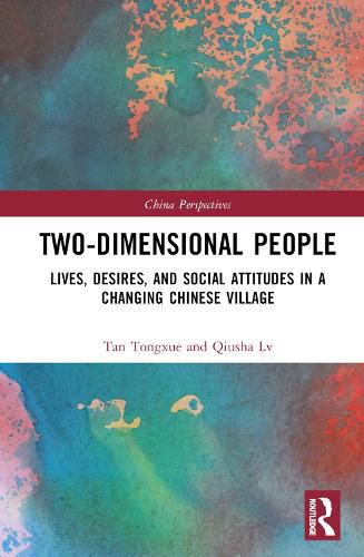 Cover image for Two-Dimensional People: Lives, Desires, and Social Attitudes in a Changing Chinese Village