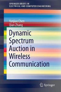 Cover image for Dynamic Spectrum Auction in Wireless Communication