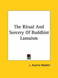 Cover image for The Ritual and Sorcery of Buddhist Lamaism