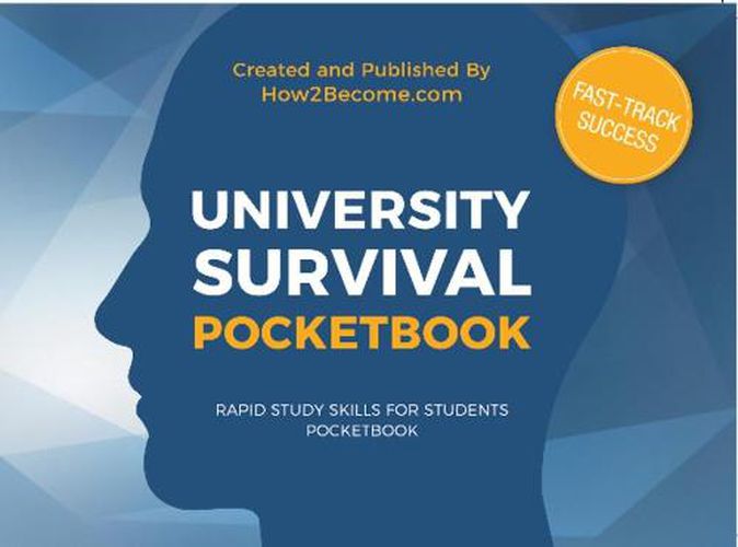 Cover image for University Survival Pocketbook: A Rapid Guide to What University Life is Actually Like