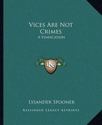 Cover image for Vices Are Not Crimes: A Vindication