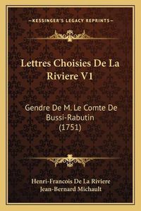 Cover image for Lettres Choisies de La Riviere V1: Gendre de M. Le Comte de Bussi-Rabutin (1751)