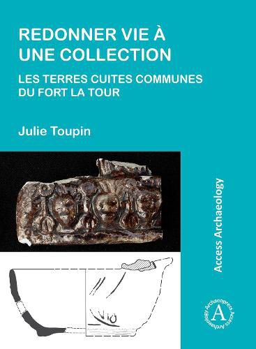 Redonner vie a une collection: les terres cuites communes du fort La Tour