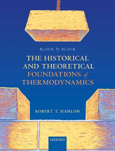 Cover image for Block by Block: The Historical and Theoretical Foundations of Thermodynamics