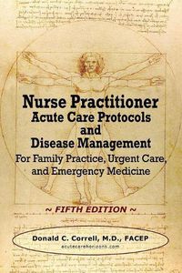 Cover image for Nurse Practitioner Acute Care Protocols and Disease Management - FIFTH EDITION: For Family Practice, Urgent Care, and Emergency Medicine