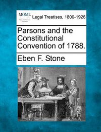 Cover image for Parsons and the Constitutional Convention of 1788.