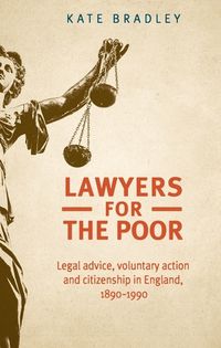 Cover image for Lawyers for the Poor: Legal Advice, Voluntary Action and Citizenship in England, 1890-1990