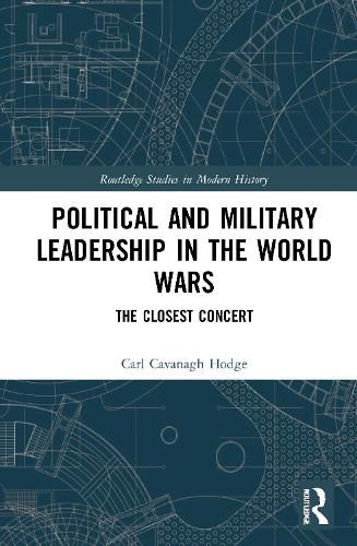 Cover image for Political and Military Leadership in the World Wars: The Closest Concert