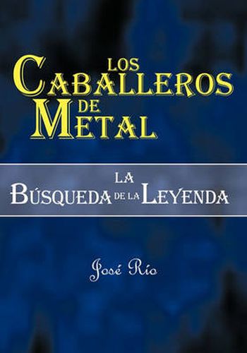 Cover image for Los Caballeros de Metal: La Bsqueda de La Leyenda