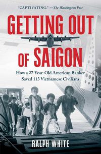 Cover image for Getting Out of Saigon