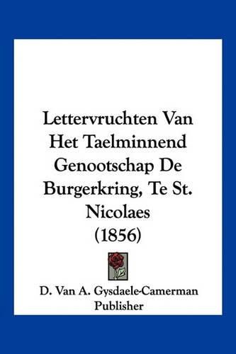 Cover image for Lettervruchten Van Het Taelminnend Genootschap de Burgerkring, Te St. Nicolaes (1856)