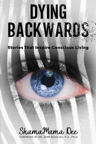 Cover image for Dying Backwards: Stories That Inspire Conscious Living