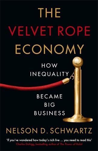 Cover image for The Velvet Rope Economy: How Inequality Became Big Business