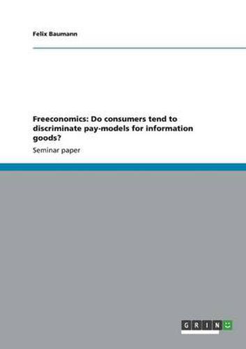 Cover image for Freeconomics: Do consumers tend to discriminate pay-models for information goods?