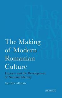 Cover image for The Making of Modern Romanian Culture: Literacy and the Development of National Identity