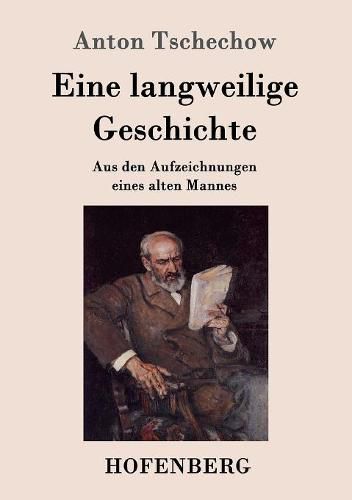 Cover image for Eine langweilige Geschichte: Aus den Aufzeichnungen eines alten Mannes