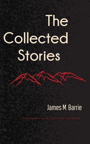 Cover image for The Collected Stories of James M. Barrie