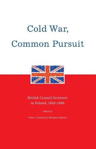 Cover image for Cold War, Common Pursuit: British Council Lecturers in Poland, 1938-98