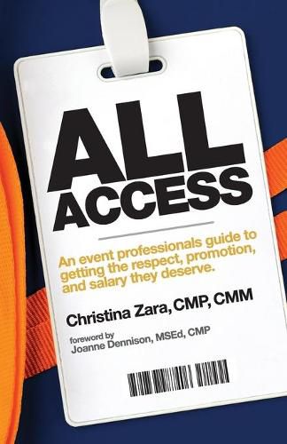 Cover image for All Access: An event professional's guide to getting the respect, promotion and salary they deserve.